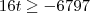 16t\ge-6797 16t\ge-6797