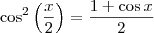 \cos^2 \left( \frac{x}{2} \right) = \frac{1 + \cos x}{2} \cos^2 \left( \frac{x}{2} \right) = \frac{1 + \cos x}{2}