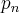 {p}_{n} {p}_{n}