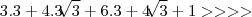 3 . 3 + 4 . 3\sqrt[]{3}+ 6 . 3 + 4\sqrt[]{3}+1    >>>>