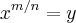 x^{m/n}=y