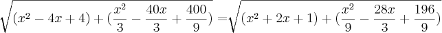\sqrt[]{(x^2-4x+4)+(\frac{x^2}{3}-\frac{40x}{3}+\frac{400}{9})}= \sqrt[]{(x^2+2x+1)+(\frac{x^2}{9}-\frac{28x}{3}+\frac{196}{9})}