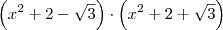 \left (x^2+2-\sqrt{3} \right ) \cdot \left (x^2+2+\sqrt{3} \right )