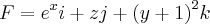 F={e}^{x}i + zj + {(y+1)}^{2}k F={e}^{x}i + zj + {(y+1)}^{2}k