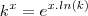 k^{x} = e^{x.ln(k)} k^{x} = e^{x.ln(k)}