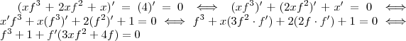 ( xf^3 +2xf^2 +x)' = (4)' = 0  \iff    (xf^3)' + (2xf^2)' + x'  =   0  \iff  x'f^3 + x(f^3)'  + 2(f^2)' + 1 = 0 \iff  
f^3 + x(3f^2 \cdot f') + 2 (2f \cdot f') +1 =  0   \iff   f^3 + 1  + f' (3xf^2 +4f)  = 0