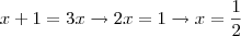 x+1 = 3x \rightarrow 2x = 1 \rightarrow x = \frac{1}{2}