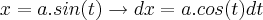 x = a.sin(t)\rightarrow dx = a.cos(t) dt x = a.sin(t)\rightarrow dx = a.cos(t) dt