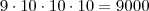 9 \cdot 10 \cdot 10 \cdot 10 = 9000 9 \cdot 10 \cdot 10 \cdot 10 = 9000