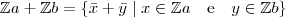 \mathbb{Z}a + \mathbb{Z}b = \{\bar{x} + \bar{y} \mid x \in \mathbb{Z}a \quad \textrm{e} \quad y \in \mathbb{Z}b\}