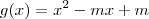 g(x) = x^2 -mx + m