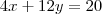 4x + 12y = 20 4x + 12y = 20