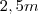 2,5m
