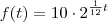 f(t)=10 \cdot 2^{\frac{1}{12}t} f(t)=10 \cdot 2^{\frac{1}{12}t}
