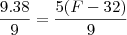 \frac {9.38}{9} = \frac {5(F-32)}{9}