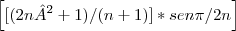 \left[ [(2n² + 1) / (n + 1)]* sen \pi/2n \right]