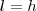 l=h