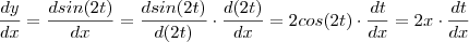 \frac{dy}{dx} = \frac{dsin(2t)}{dx} = \frac{dsin(2t)}{d(2t)} \cdot \frac{d(2t)}{dx} = 2 cos(2t) \cdot \frac{dt}{dx} = 2x \cdot \frac{dt}{dx}