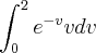 \int_{0}^{2}e^{-v}v dv