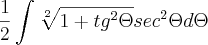 \frac{1}{2}\int_{}^{}\sqrt[2]{1+{tg}^{2}\Theta}{sec}^{2}\Theta d\Theta