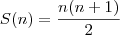 S(n)=\frac{n(n+1)}{2} S(n)=\frac{n(n+1)}{2}