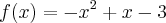 f(x)={-x}^{2}+x-3 f(x)={-x}^{2}+x-3