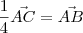 \frac{1}{4}\vec{AC} = \vec{AB} \frac{1}{4}\vec{AC} = \vec{AB}