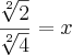 \frac{\sqrt[2]{2}}{\sqrt[2]{4}}=x