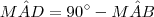 M \hat{A}D = 90^{\circ} - M\hat{A}B