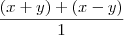 \frac{(x+y)+(x-y)}{1} \frac{(x+y)+(x-y)}{1}