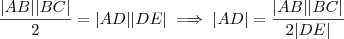 \frac{|AB||BC| }{2} = |AD||DE| \implies |AD| = \frac{|AB||BC| }{2|DE|}
