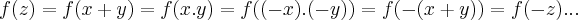 f(z)=f(x+y)=f(x.y)=f((-x).(-y))=f(-(x+y))=f(-z)...