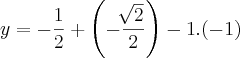 y = -\frac{1}{2}+\left(-\frac{\sqrt[]{2}}{2} \right)-1.(-1)