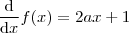 \frac{\mathrm{d} }{\mathrm{d} x} f(x) = 2ax + 1
