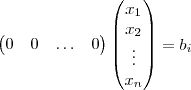 \begin{pmatrix} 0 & 0 & \hdots & 0 \end{pmatrix} \begin{pmatrix} x_1 \\ x_2 \\ \vdots \\ x_n \end{pmatrix} = b_i \begin{pmatrix} 0 & 0 & \hdots & 0 \end{pmatrix} \begin{pmatrix} x_1 \\ x_2 \\ \vdots \\ x_n \end{pmatrix} = b_i
