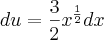 du=\frac{3}{2}{x}^{\frac{1}{2}}dx