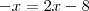 -x = 2x - 8 -x = 2x - 8