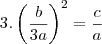 3.\left(\frac{b}{3a}\right)^2=\frac{c}{a} 3.\left(\frac{b}{3a}\right)^2=\frac{c}{a}