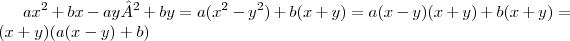 ax^2 + bx - ay² + by = a(x^2 - y^2) + b(x+y) = a(x-y)(x+y) + b(x+y) = (x+y)(a(x-y) + b)