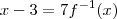 x - 3 = 7f^{-1}(x)