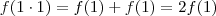 f(1 \cdot 1) = f(1) + f(1) = 2f(1) f(1 \cdot 1) = f(1) + f(1) = 2f(1)