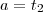 a=t_2 a=t_2