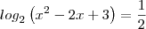 {log}_{2}\left({x}^{2 }- 2x + 3 \right)= \frac{1}{2} {log}_{2}\left({x}^{2 }- 2x + 3 \right)= \frac{1}{2}
