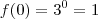 f(0) = {3}^{0} = 1 f(0) = {3}^{0} = 1