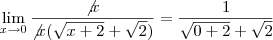 \lim_{x\rightarrow 0} \frac{\not x}{\not x(\sqrt{x+ 2 } + \sqrt 2)} = \frac{1}{\sqrt{0+2} + \sqrt 2}