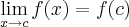 \lim_{x\rightarrow c} f(x)=f(c)