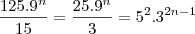 \frac{125.9^n}{15}=\frac{25.9^n}{3}=5^2.3^{2n-1} \frac{125.9^n}{15}=\frac{25.9^n}{3}=5^2.3^{2n-1}