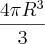 \frac{4\pi{R}^{3}}{3} \frac{4\pi{R}^{3}}{3}