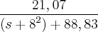 \frac{21,07}{({s+8}^{2})+88,83}