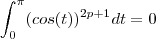\int_{0 }^{\pi}(cos(t))^{2p+1}dt=0